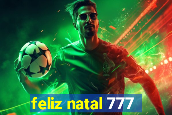 feliz natal 777